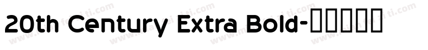20th Century Extra Bold字体转换